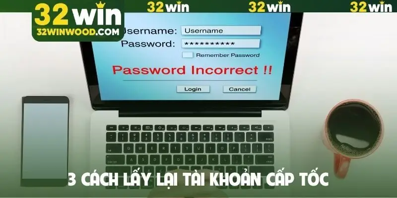 3 cách lấy lại tài khoản cấp tốc