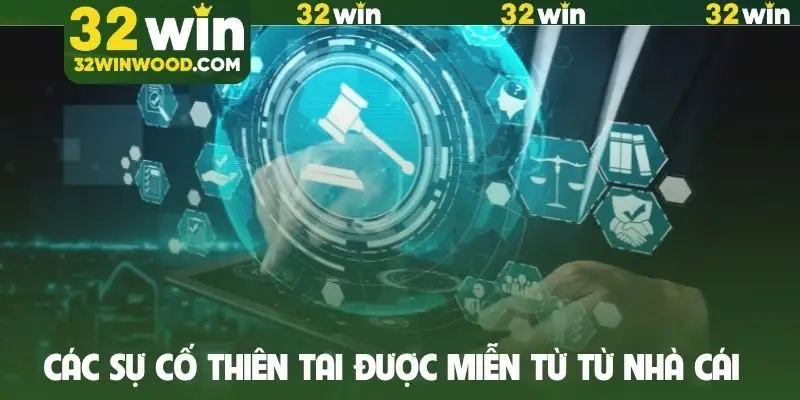 Các sự cố thiên tai được miễn từ từ nhà cái
