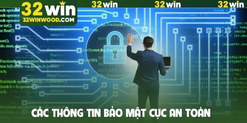 Các thông tin bảo mật cực an toàn