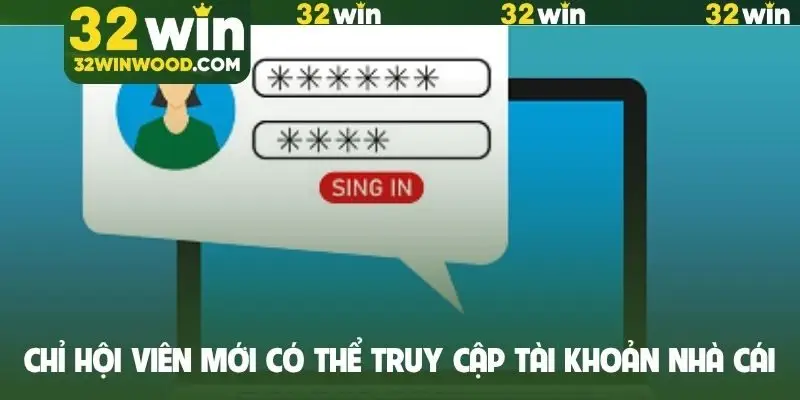 Chỉ hội viên mới có thể truy cập tài khoản nhà cái