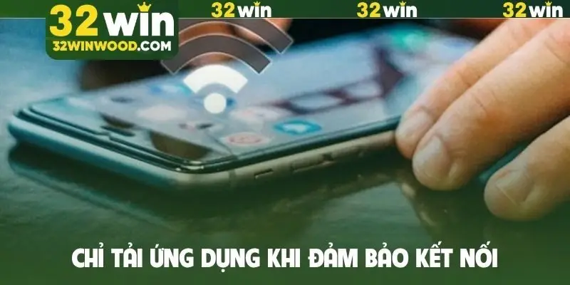 Chỉ tải ứng dụng khi đảm bảo kết nối