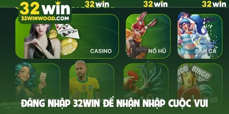 Đăng nhập 32Win để nhận nhập cuộc vui