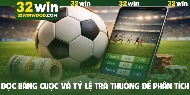 Đọc bảng cược và tỷ lệ trả thưởng để phân tích kỹ càng