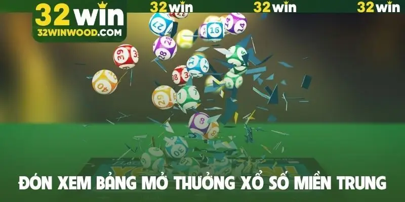 Đón xem bảng mở thưởng xổ số miền Trung