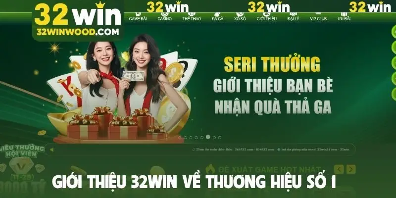 Giới thiệu 32Win về thương hiệu số 1