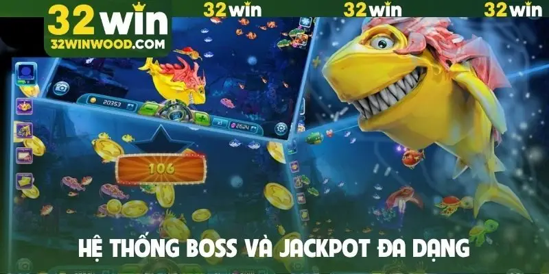 Hệ thống boss và jackpot đa dạng