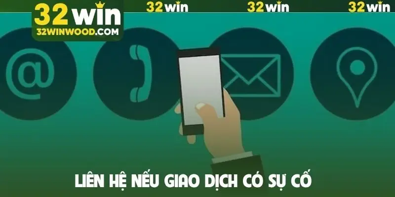 Liên hệ nếu giao dịch có sự cố