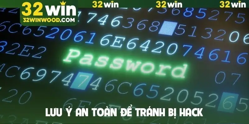 Lưu ý an toàn để tránh bị hack