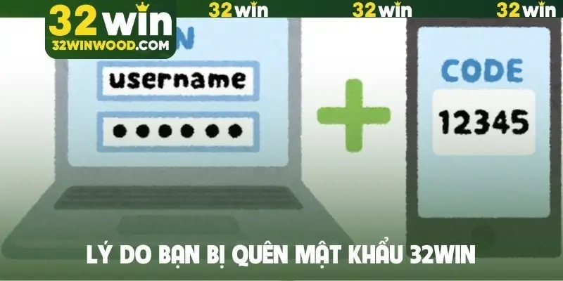 Lý do bạn bị quên mật khẩu 32Win
