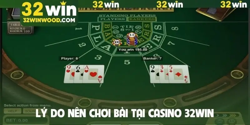 Lý do nên chơi bài tại casino 32WIN