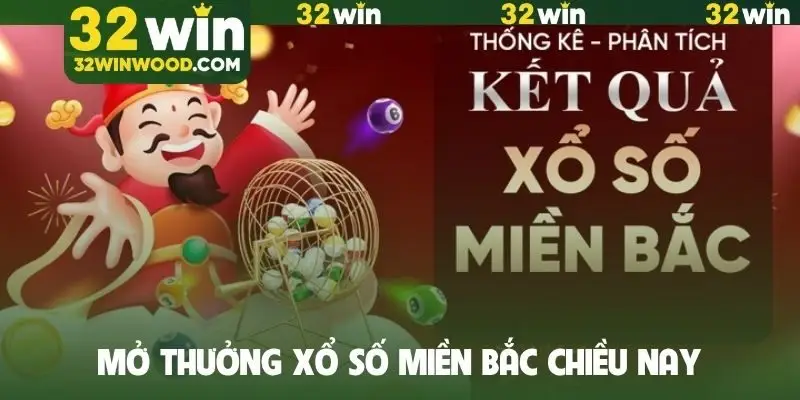 Mở thưởng xổ số miền Bắc chiều nay