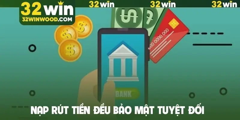 Nạp rút tiền đều bảo mật tuyệt đối