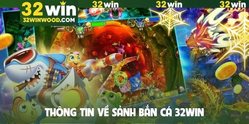 Thông tin về sảnh bắn cá 32WIN
