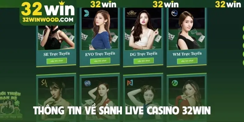 Thông tin về sảnh live casino 32WIN