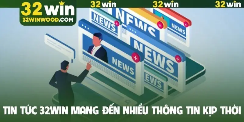 Tin tức 32Win mang đến nhiều thông tin kịp thời